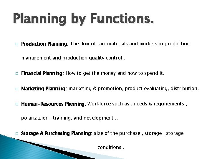 Planning by Functions. � Production Planning: The flow of raw materials and workers in