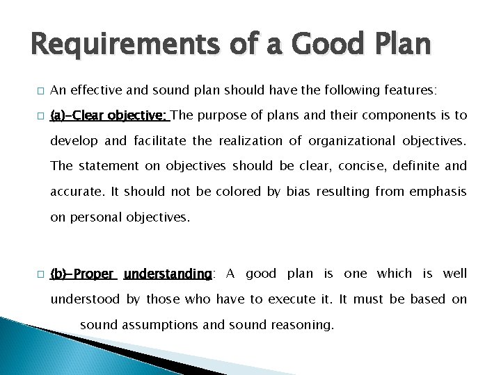 Requirements of a Good Plan � An effective and sound plan should have the