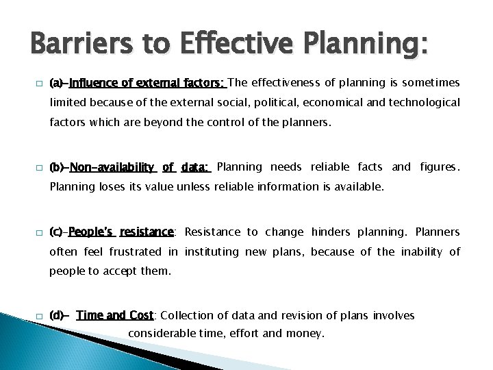 Barriers to Effective Planning: � (a)-Influence of external factors: The effectiveness of planning is