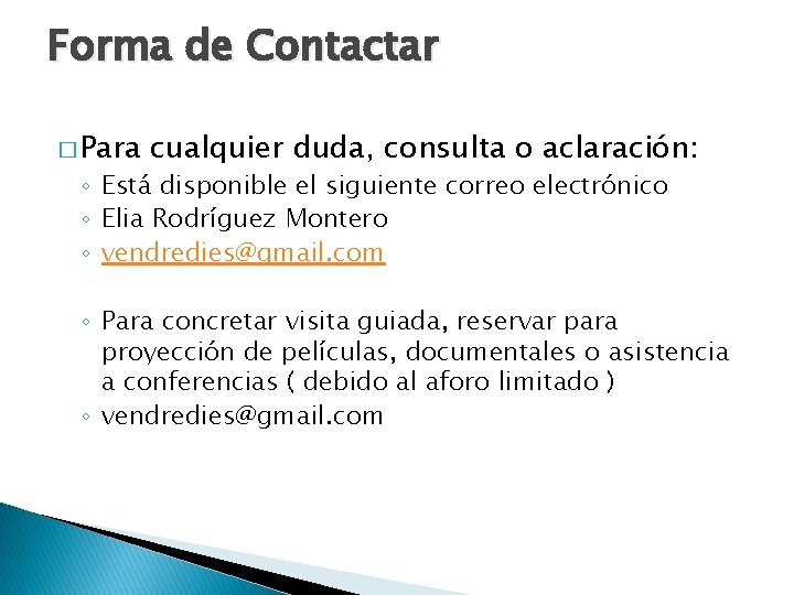 Forma de Contactar � Para cualquier duda, consulta o aclaración: ◦ Está disponible el