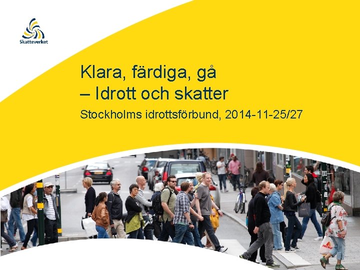 Klara, färdiga, gå – Idrott och skatter Stockholms idrottsförbund, 2014 -11 -25/27 