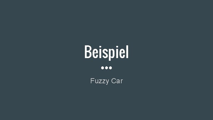 Beispiel Fuzzy Car 