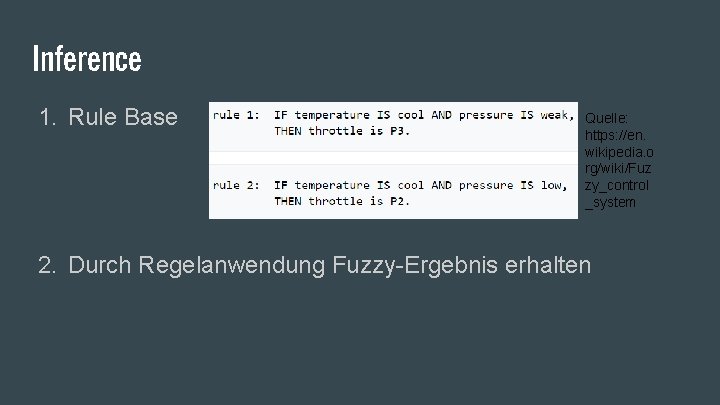 Inference 1. Rule Base Quelle: https: //en. wikipedia. o rg/wiki/Fuz zy_control _system 2. Durch