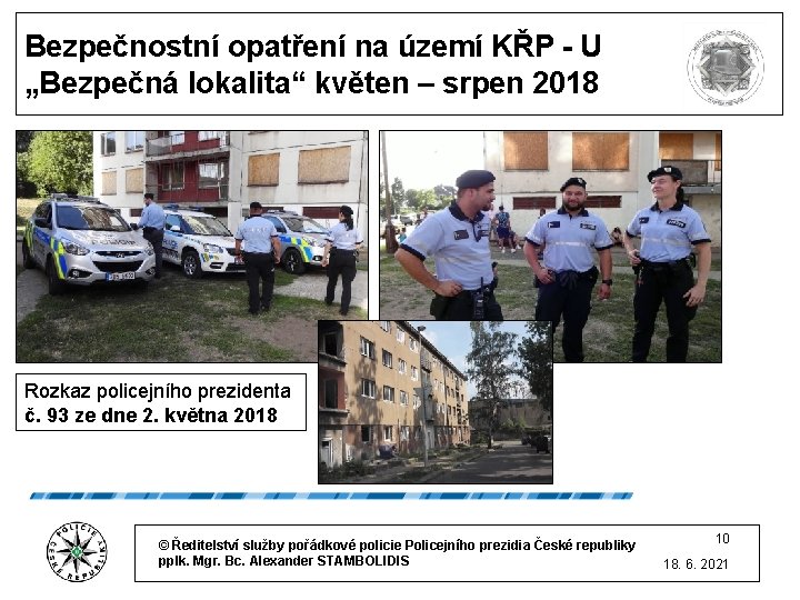 Bezpečnostní opatření na území KŘP - U „Bezpečná lokalita“ květen – srpen 2018 Rozkaz
