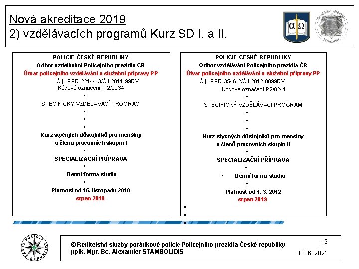 Nová akreditace 2019 2) vzdělávacích programů Kurz SD I. a II. POLICIE ČESKÉ REPUBLIKY