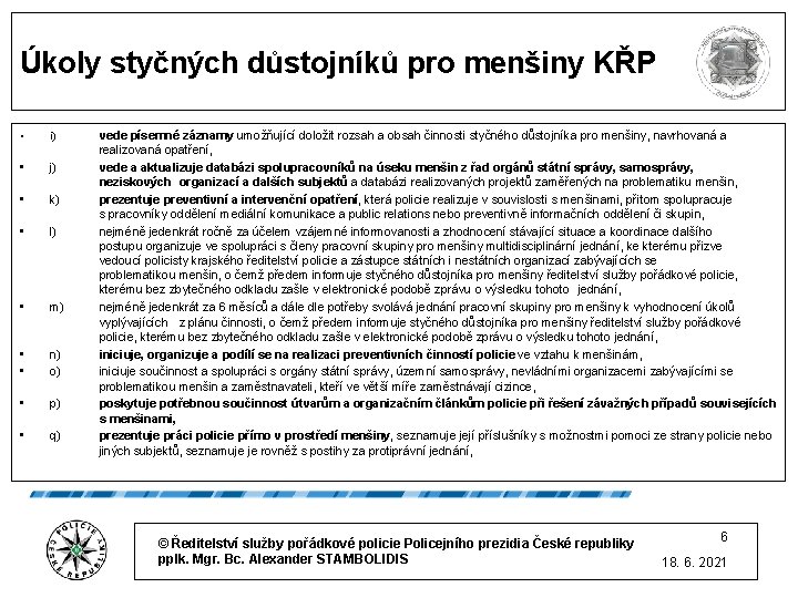 Úkoly styčných důstojníků pro menšiny KŘP • i) • j) • k) • l)