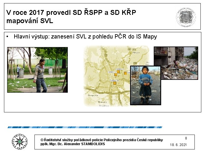 V roce 2017 provedl SD ŘSPP a SD KŘP mapování SVL • Hlavní výstup: