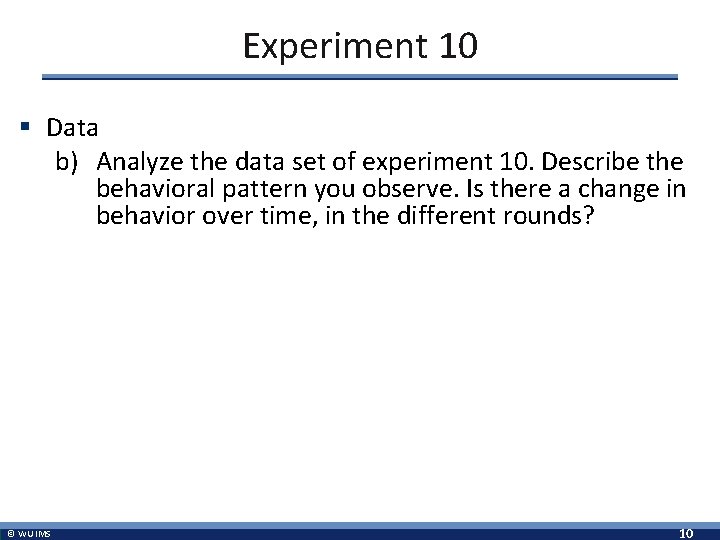 Experiment 10 § Data b) Analyze the data set of experiment 10. Describe the