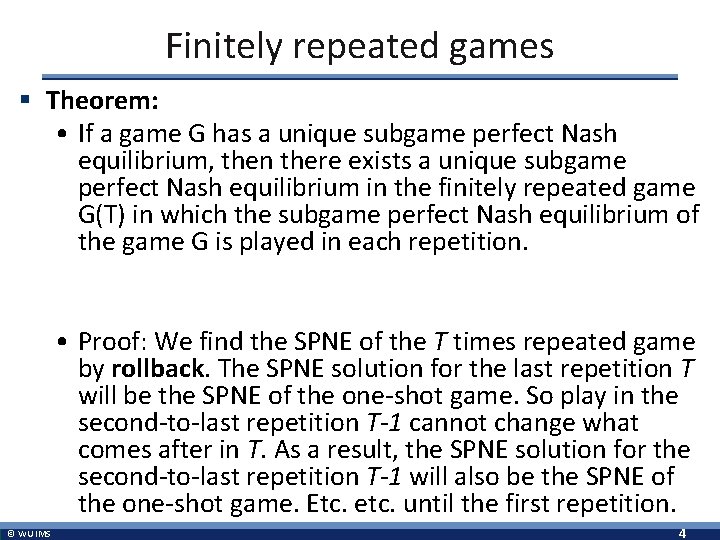 Finitely repeated games § Theorem: • If a game G has a unique subgame