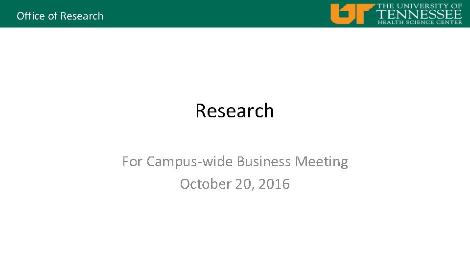 Office of Research For Campus-wide Business Meeting October 20, 2016 