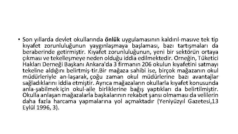  • Son yıllarda devlet okullarında o nlu k uygulamasının kaldırıl masıve tek tip