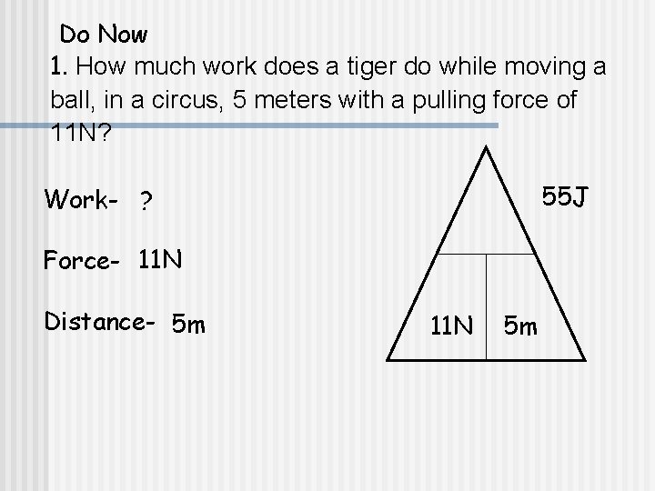 Do Now 1. How much work does a tiger do while moving a ball,