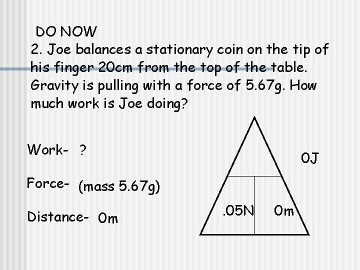 DO NOW 2. Joe balances a stationary coin on the tip of his finger