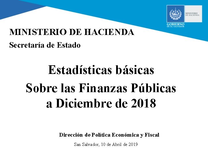 MINISTERIO DE HACIENDA Secretaría de Estado Estadísticas básicas Sobre las Finanzas Públicas a Diciembre