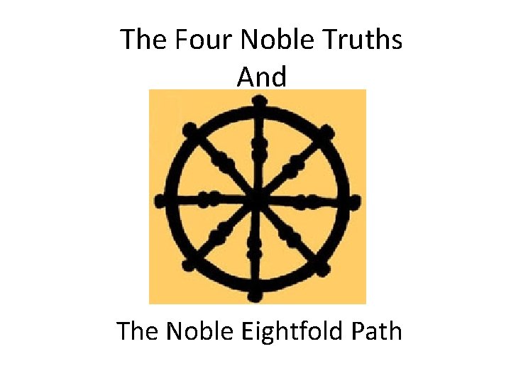 The Four Noble Truths And The Noble Eightfold Path 