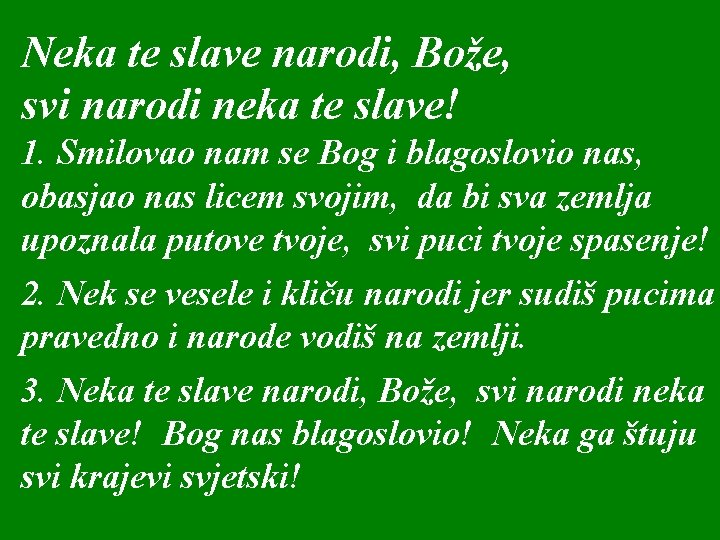 Neka te slave narodi, Bože, svi narodi neka te slave! 1. Smilovao nam se