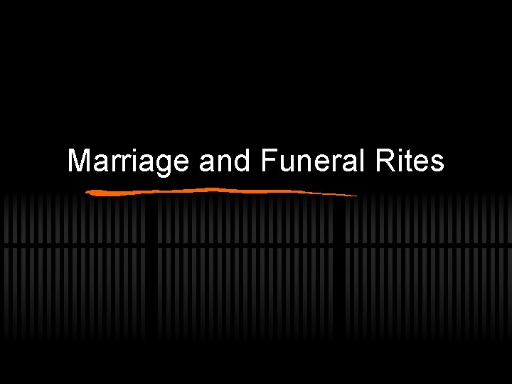 Marriage and Funeral Rites 