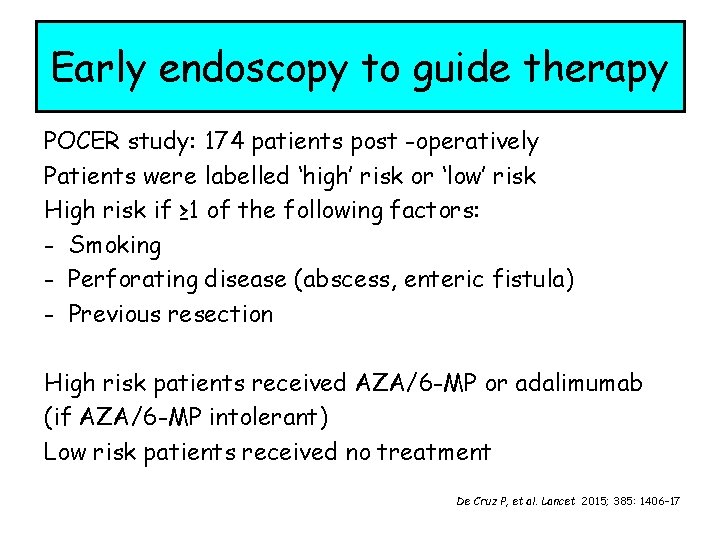Early endoscopy to guide therapy POCER study: 174 patients post -operatively Patients were labelled