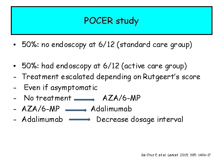 POCER study • 50%: no endoscopy at 6/12 (standard care group) • - 50%: