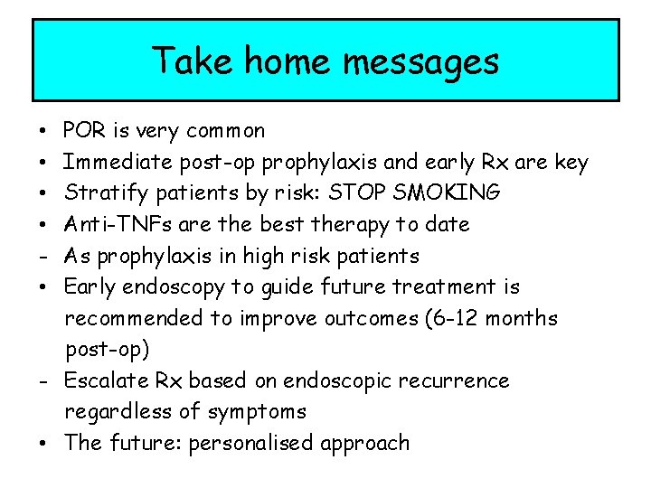 Take home messages POR is very common Immediate post-op prophylaxis and early Rx are