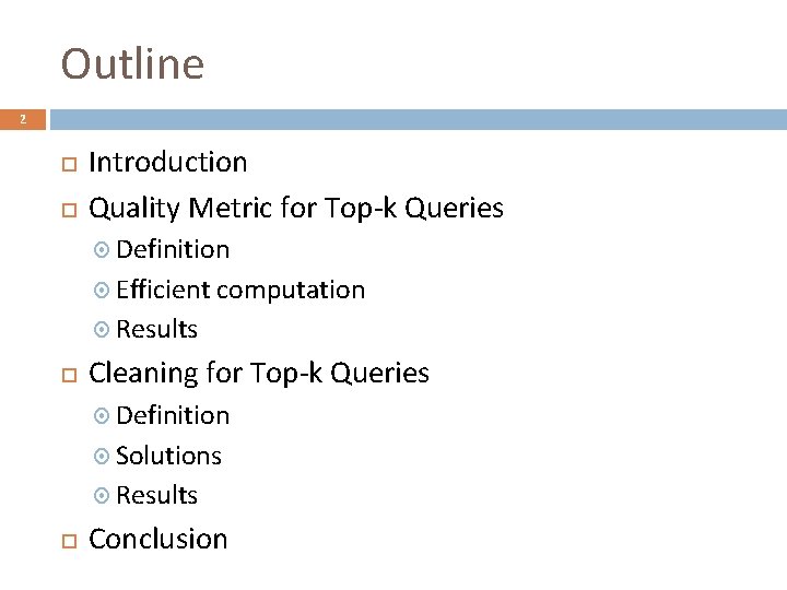 Outline 2 Introduction Quality Metric for Top-k Queries Definition Efficient computation Results Cleaning for
