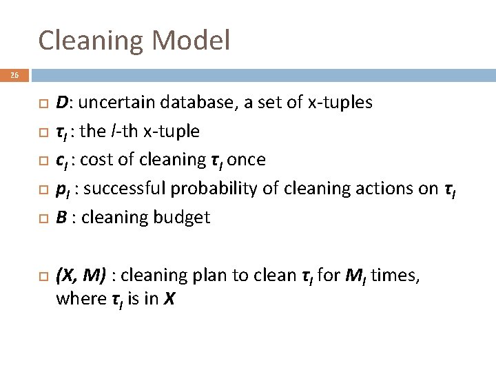 Cleaning Model 26 D: uncertain database, a set of x-tuples τl : the l-th