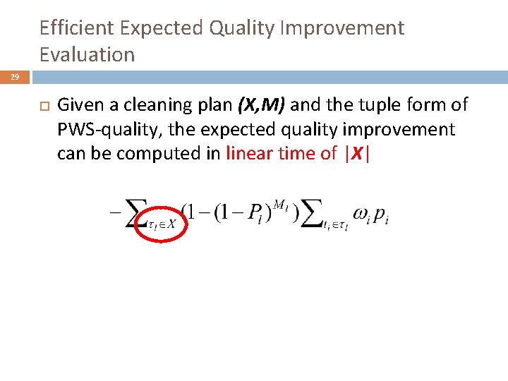 Efficient Expected Quality Improvement Evaluation 29 Given a cleaning plan (X, M) and the