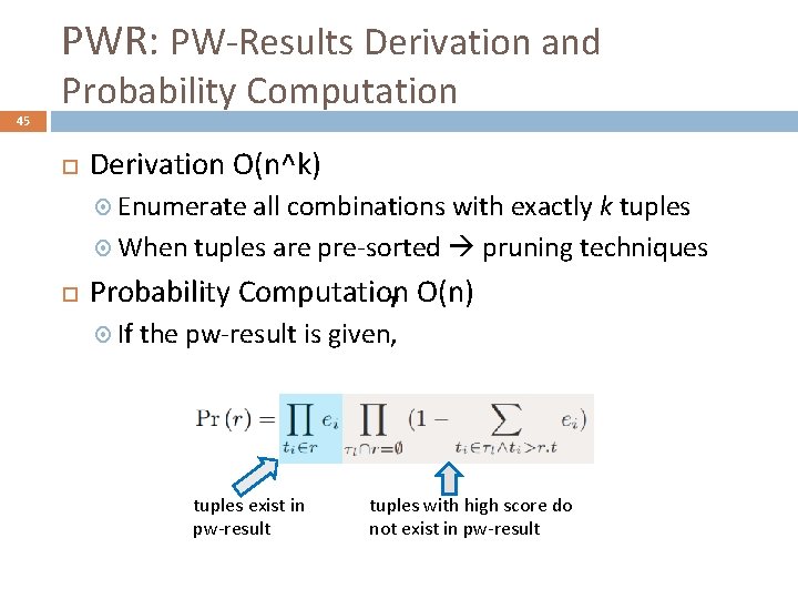 PWR: PW-Results Derivation and 45 Probability Computation Derivation O(n^k) Enumerate all combinations with exactly
