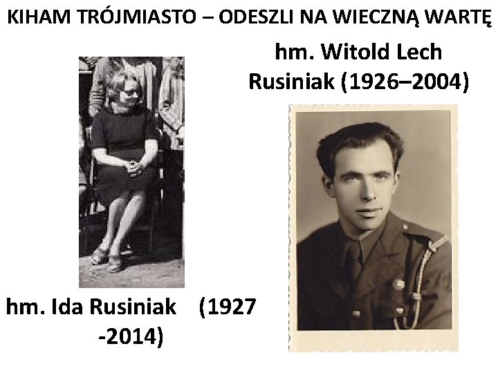 KIHAM TRÓJMIASTO – ODESZLI NA WIECZNĄ WARTĘ hm. Witold Lech Rusiniak (1926– 2004) hm.