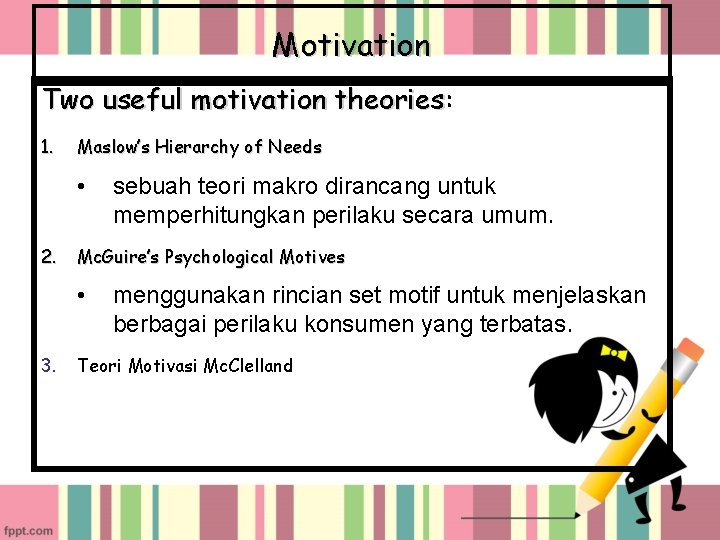 Motivation Two useful motivation theories: theories 1. Maslow’s Hierarchy of Needs • 2. Mc.