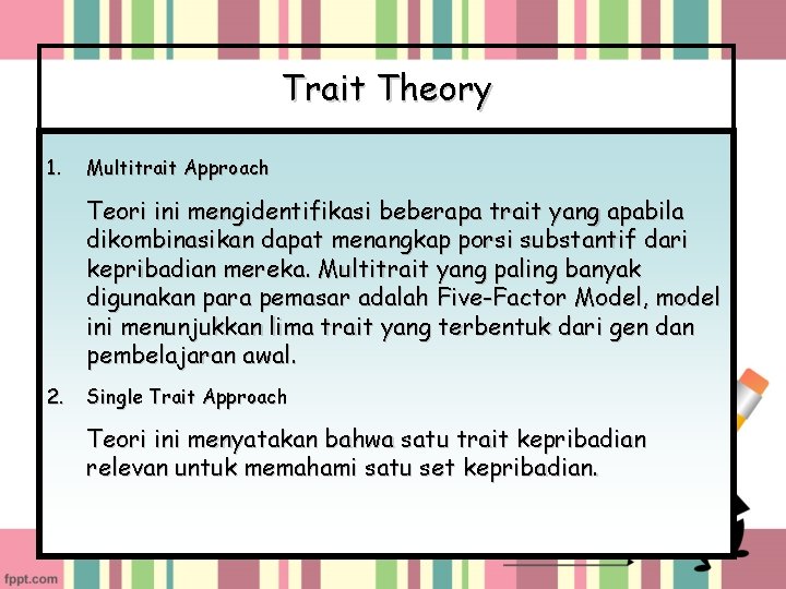 Trait Theory 1. Multitrait Approach Teori ini mengidentifikasi beberapa trait yang apabila dikombinasikan dapat
