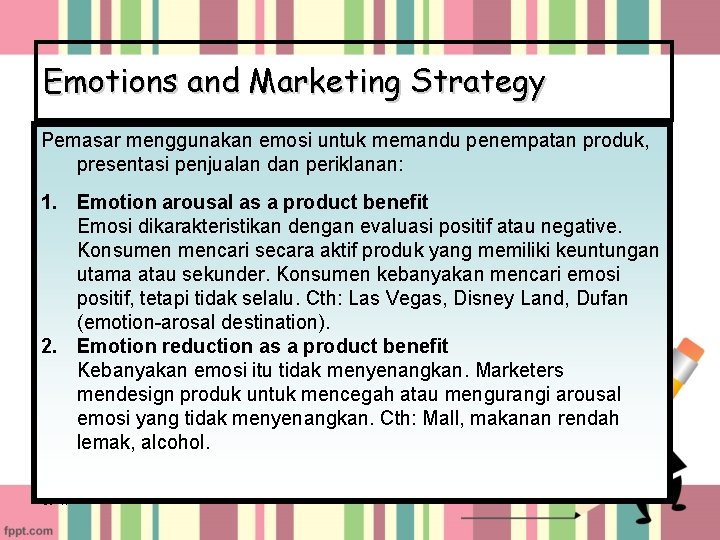 Emotions and Marketing Strategy Pemasar menggunakan emosi untuk memandu penempatan produk, presentasi penjualan dan