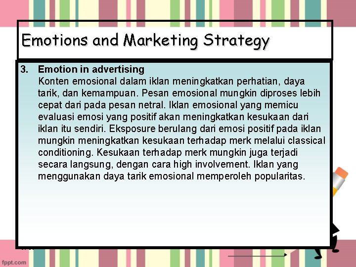 Emotions and Marketing Strategy 3. Emotion in advertising Konten emosional dalam iklan meningkatkan perhatian,