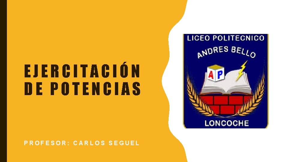 EJERCITACIÓN DE POTENCIAS PROFESOR: CARLOS SEGUEL 
