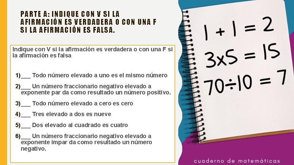 PARTE A: INDIQUE CON V SI LA AFIRMACIÓN ES VERDADERA O CON UNA F