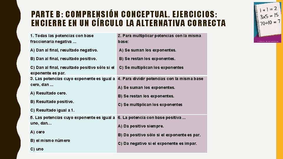 PARTE B: COMPRENSIÓN CONCEPTUAL. EJERCICIOS: ENCIERRE EN UN CÍRCULO LA ALTERNATIVA CORRECTA 1. Todas