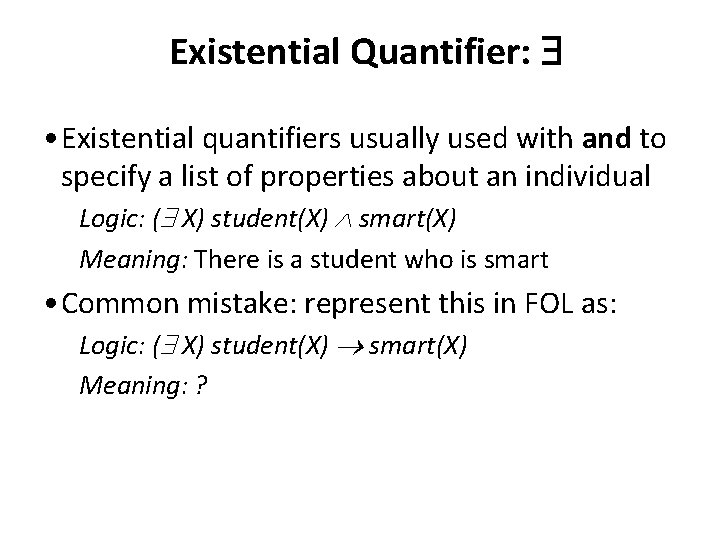 Existential Quantifier: • Existential quantifiers usually used with and to specify a list of