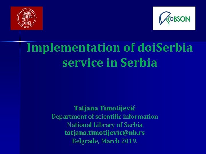 Implementation of doi. Serbia service in Serbia Tatjana Timotijević Department of scientific information National