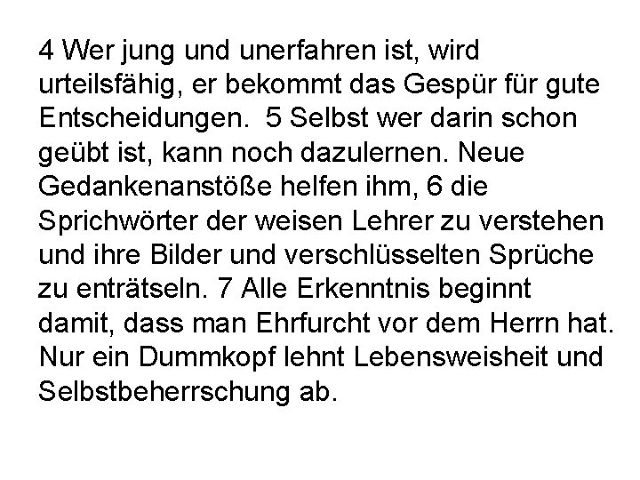 4 Wer jung und unerfahren ist, wird urteilsfähig, er bekommt das Gespür für gute