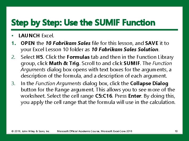 Step by Step: Use the SUMIF Function • LAUNCH Excel. 1. OPEN the 10