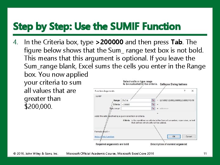 Step by Step: Use the SUMIF Function 4. In the Criteria box, type >200000