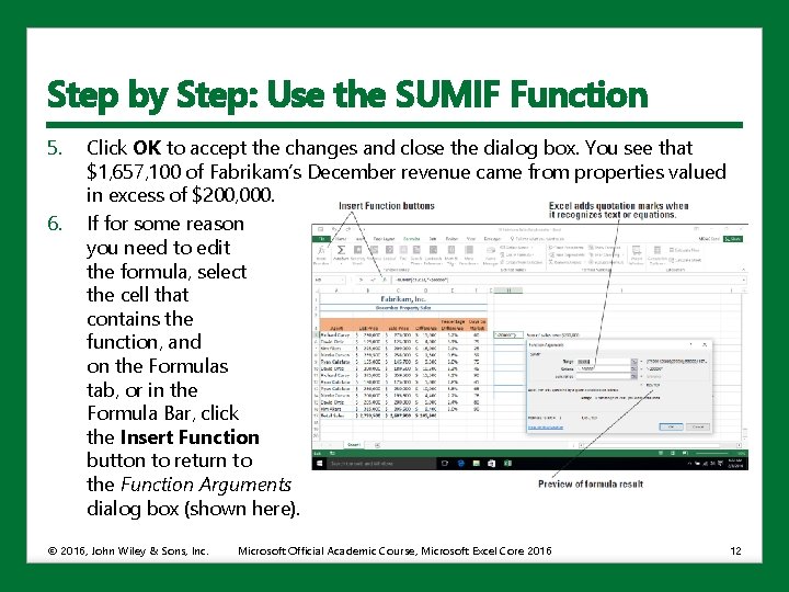 Step by Step: Use the SUMIF Function 5. 6. Click OK to accept the