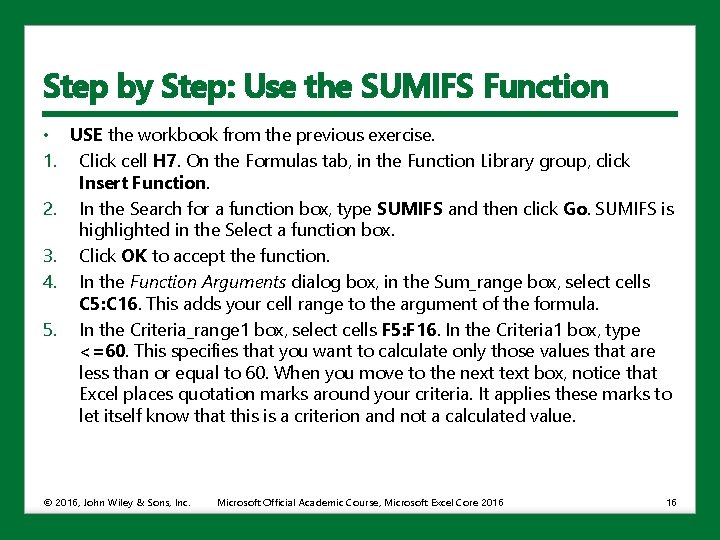 Step by Step: Use the SUMIFS Function • USE the workbook from the previous