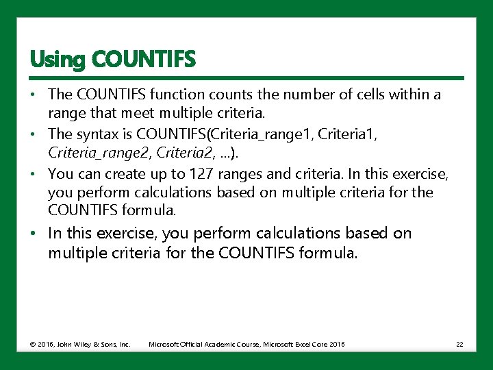 Using COUNTIFS • The COUNTIFS function counts the number of cells within a range