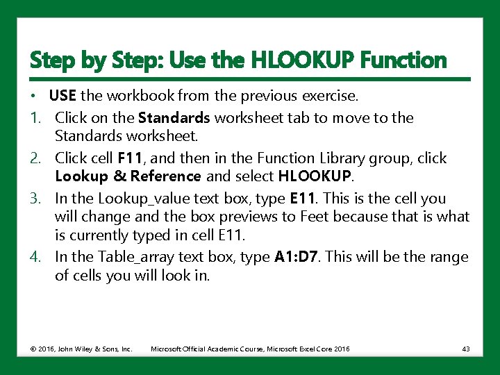 Step by Step: Use the HLOOKUP Function • USE the workbook from the previous