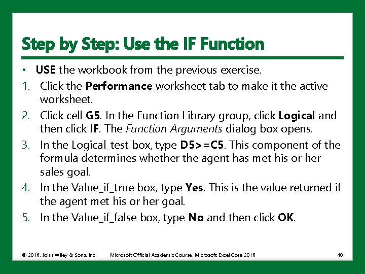 Step by Step: Use the IF Function • USE the workbook from the previous