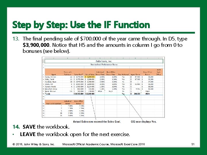 Step by Step: Use the IF Function 13. The final pending sale of $700,