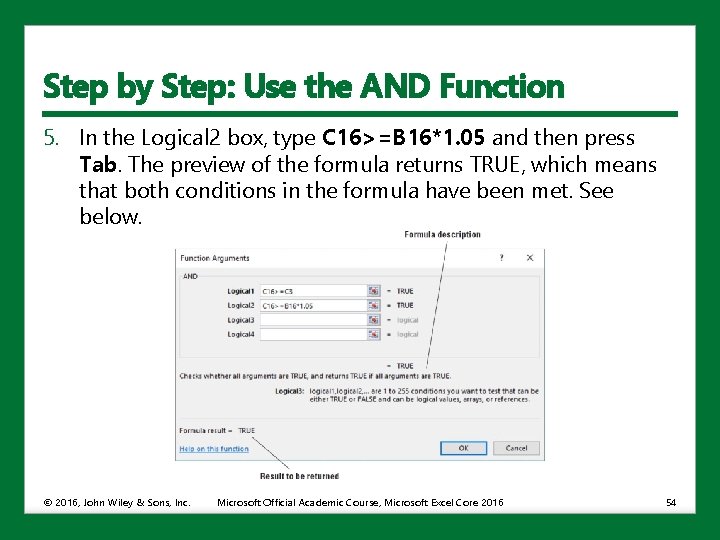 Step by Step: Use the AND Function 5. In the Logical 2 box, type