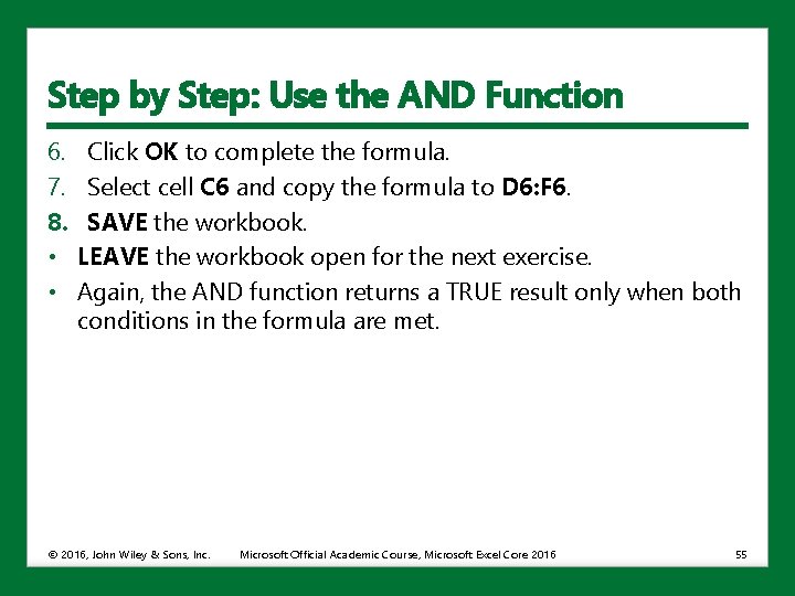 Step by Step: Use the AND Function 6. 7. 8. • • Click OK