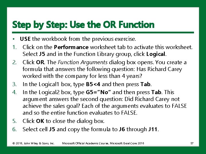 Step by Step: Use the OR Function • USE the workbook from the previous